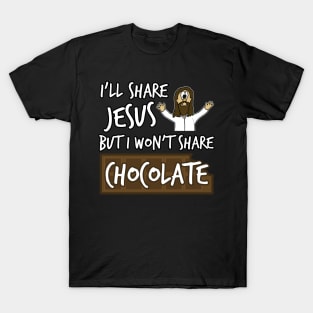 I'll Share Jesus Not Chocolate Funny Christian Humor T-Shirt